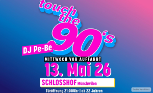 DanceInn & Schlosshof | Münchwilen Touch the 90's - Mittwoch vor Auffahrt - mit DJ Pe-Be